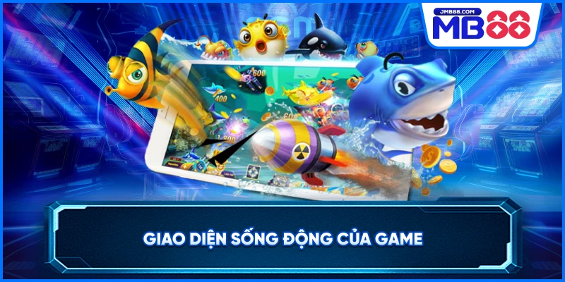 Giao diện sống động của game